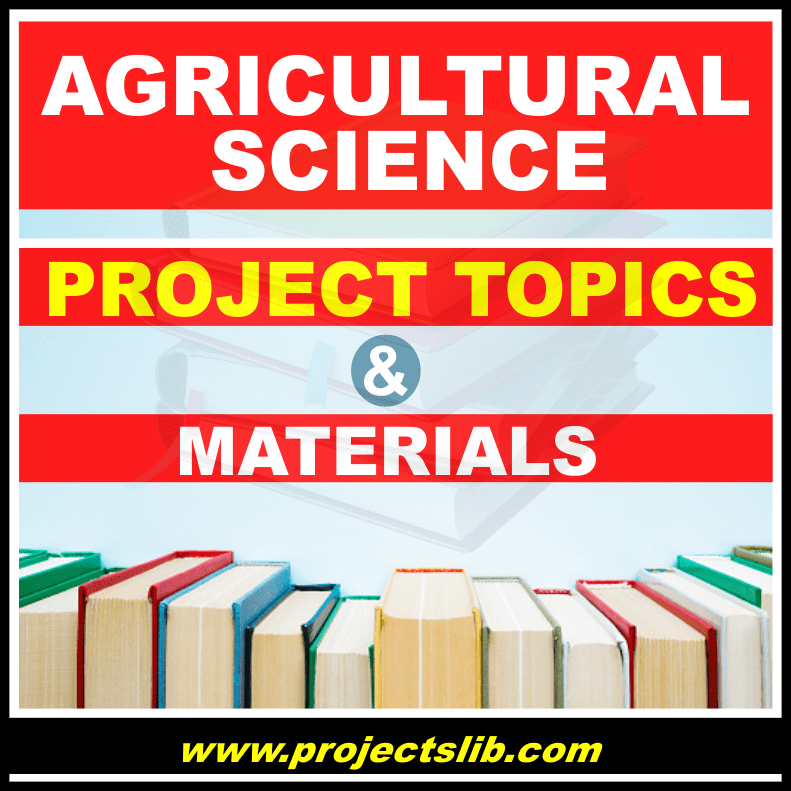 Agricultural science 2022-2023 FREE project topics for students in Nigeria pdf download for Diploma, ND, HND, BSC, MSC | projects | projectslib.com