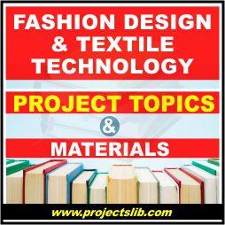 Fashion design and textile technology 2022-2023 FREE project topics and materials pdf for students | final year projects | projectslib.com