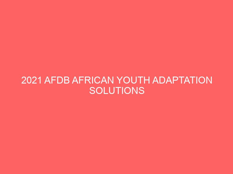 2021 afdb african youth adaptation solutions youthadapt challenge for african entrepreneurs 100000 business grant fully funded to glasgow scotland 53561