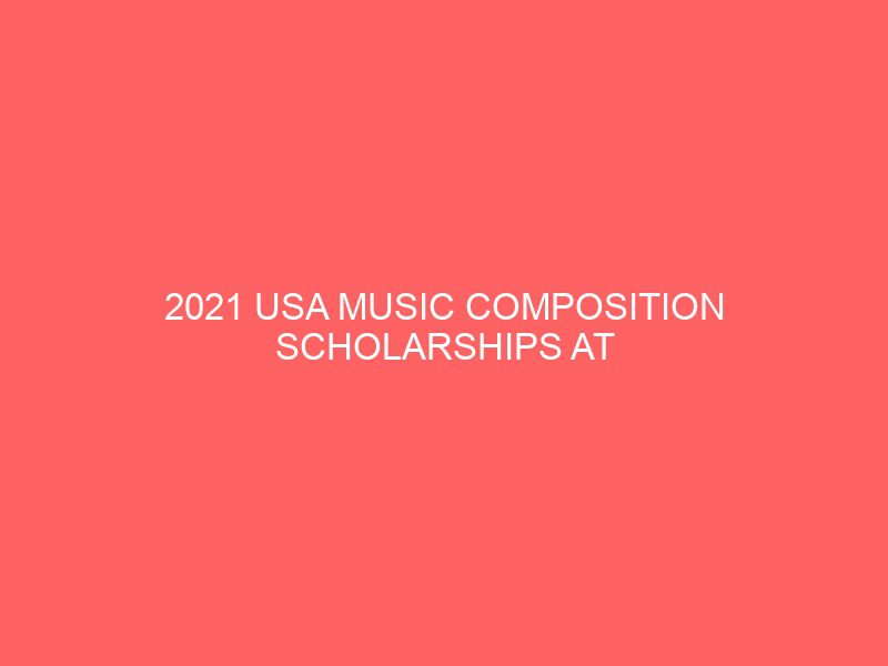 2021 usa music composition scholarships at capital university 47168
