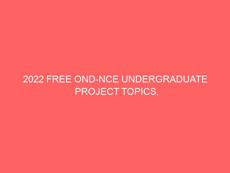 2022 free ond nce undergraduate project topics research works ideas and materials download pdf doc ms word for students in nigeria projects projectslib 68788