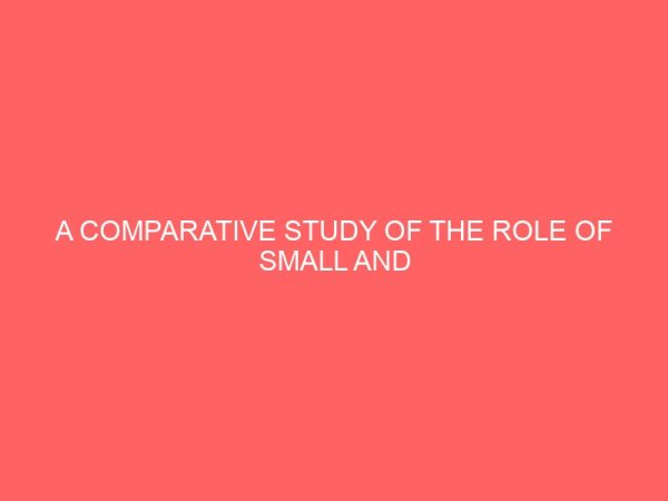 a comparative study of the role of small and medium scale enterprises in the economic growth of an economy 64845