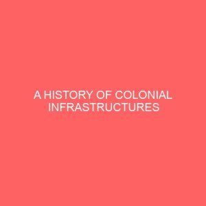 a history of colonial infrastructures 80974