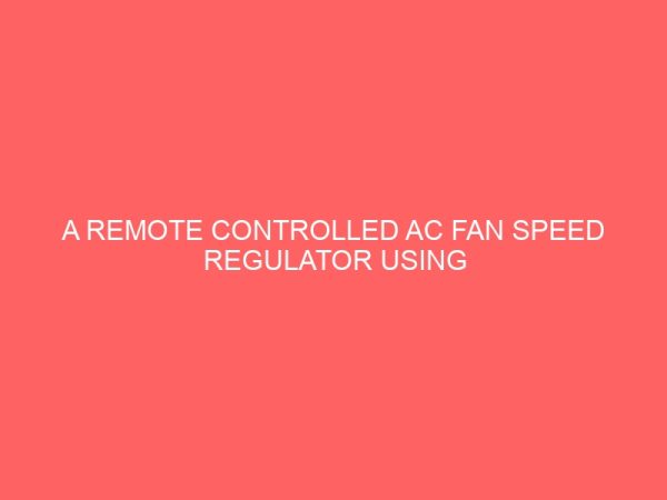 a remote controlled ac fan speed regulator using discrete integrated circuit 46637