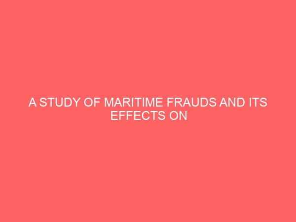 a study of maritime frauds and its effects on world seaborne trade in lagos nigeria 78677
