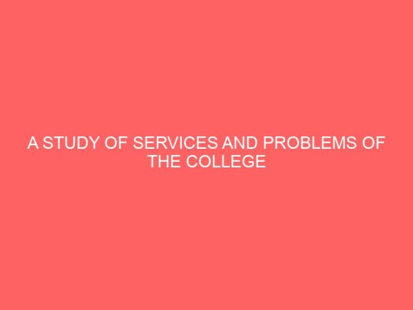 a study of services and problems of the college of education 64089
