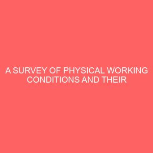 a survey of physical working conditions and their effects on productivity of the secretaries in some business establishments 2 63665