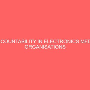 accountability in electronics media organisations 58806