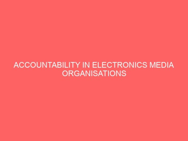 accountability in electronics media organisations 58806