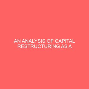 an analysis of capital restructuring as a solution to corporate failure 61238