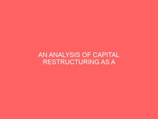 an analysis of capital restructuring as a solution to corporate failure 61238