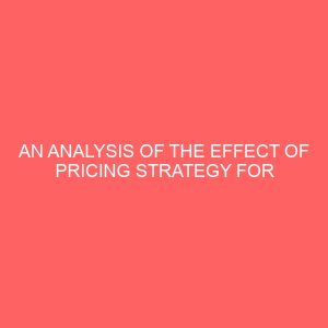 an analysis of the effect of pricing strategy for effective marketing of a product 56511