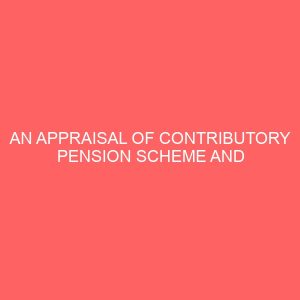 an appraisal of contributory pension scheme and retirees welfare in nigeria 79989