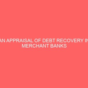 an appraisal of debt recovery in merchant banks 59158