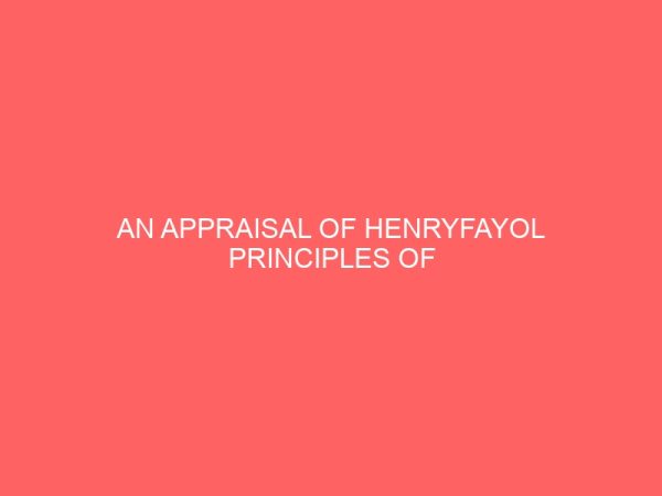 an appraisal of henryfayol principles of organisation stability of tenure on employee performance 83758