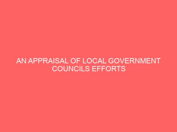 an appraisal of local government councils efforts towards community development 61219