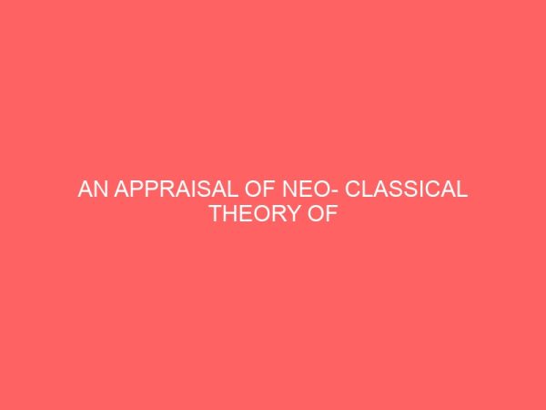 an appraisal of neo classical theory of organisation 83760