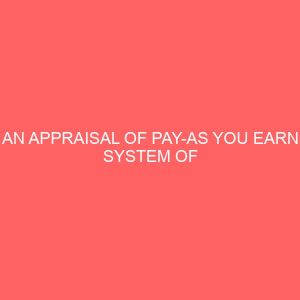 an appraisal of pay as you earn system of taxation in nigeria 78568