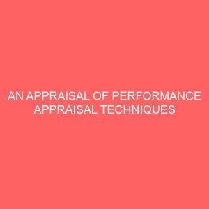 an appraisal of performance appraisal techniques on employee motivation 83954