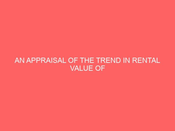 an appraisal of the trend in rental value of residential property within the last ten years 45875