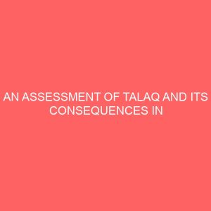 an assessment of talaq and its consequences in islamic law a case study of gwale local government area kano state 44932