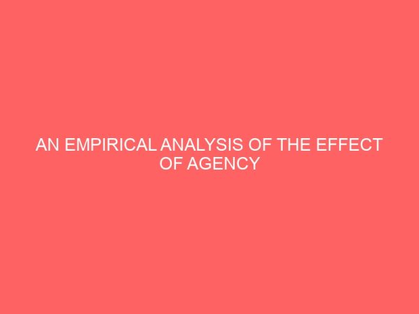 an empirical analysis of the effect of agency cost on dividend policy of nigeria companies 60562