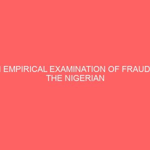 an empirical examination of fraud in the nigerian banking industry 60209