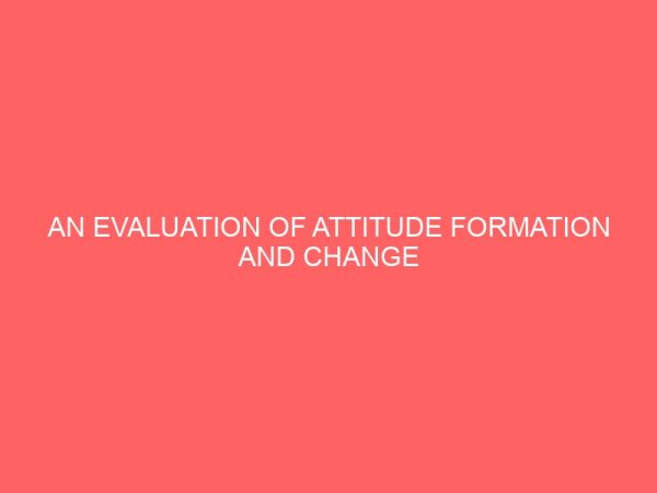 an evaluation of attitude formation and change 83762