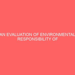 an evaluation of environmental responsibility of corporate bodies in nigeria 60538