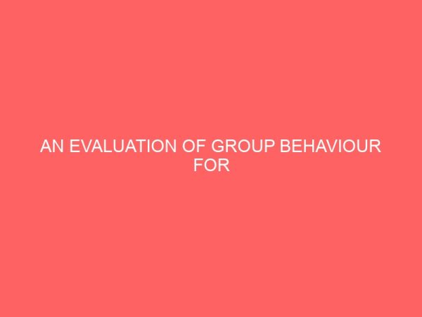 an evaluation of group behaviour for organisational effectiveness and efficiency 83847