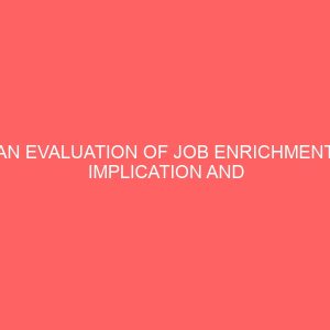 an evaluation of job enrichment implication and application 83825