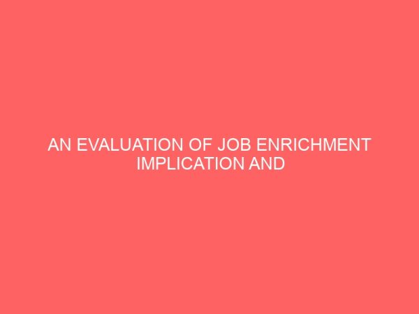 an evaluation of job enrichment implication and application 83825