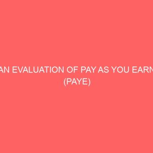an evaluation of pay as you earn paye administration system in nigeria 59039