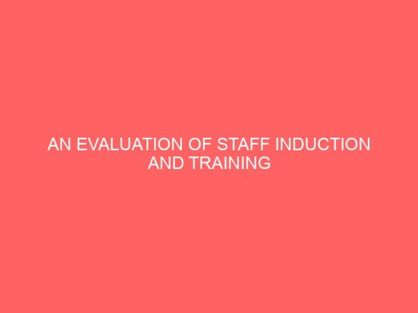 an evaluation of staff induction and training programmes improving workers efficiency 83909