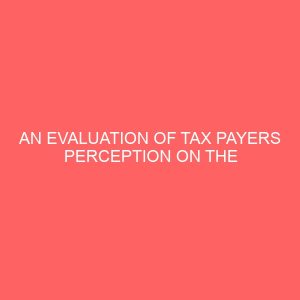 an evaluation of tax payers perception on the value added tax in nigeria 78560