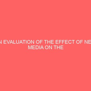an evaluation of the effect of new media on the production and sale of conventional newspapers in nigeria 46015