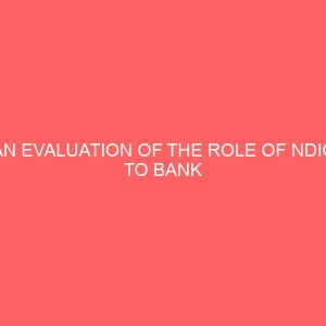 an evaluation of the role of ndic to bank depositor and their services adequacy 2 80704