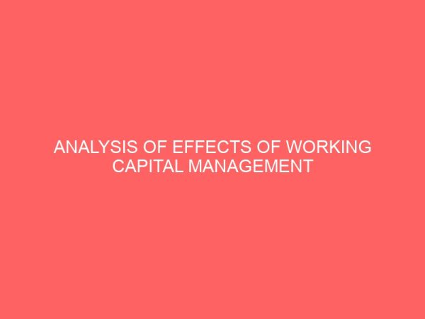 analysis of effects of working capital management on profitability of manufacturing companies 57478