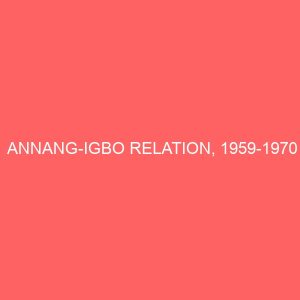 annang igbo relation 1959 1970 81010