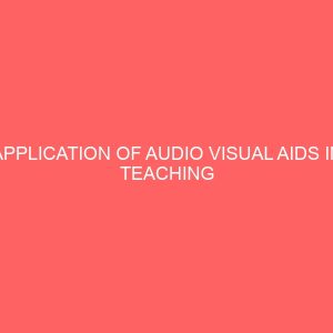 application of audio visual aids in teaching accounting in senior secondary schools 58546