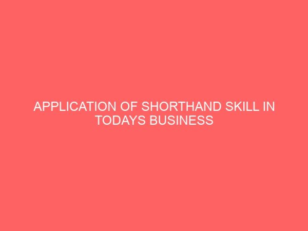 application of shorthand skill in todays business offices 2 64849