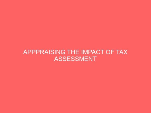 apppraising the impact of tax assessment collection and administration method in nigeria 60932