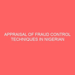 appraisal of fraud control techniques in nigerian commercial banks 61545
