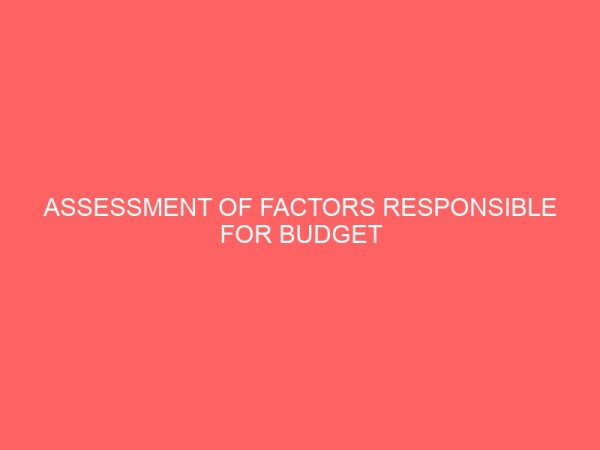 assessment of factors responsible for budget failure in nigeria 2 57482