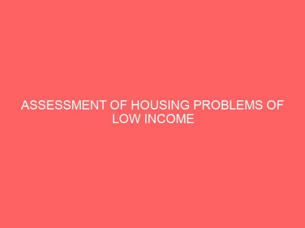 assessment of housing problems of low income earners 48502