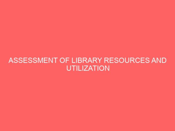 assessment of library resources and utilization in kogi state liberty board lokoja 44315