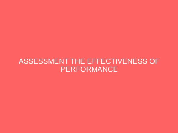 assessment the effectiveness of performance appraisal exercise in the public service 83602