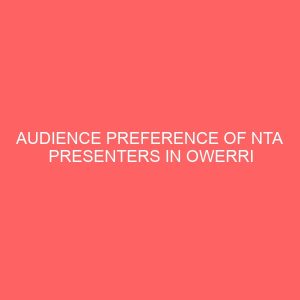 audience preference of nta presenters in owerri 43181