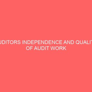 auditors independence and quality of audit work in nigerian banking industry 63933