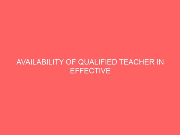availability of qualified teacher in effective teaching and learning of accounting in junior secondary school 58232